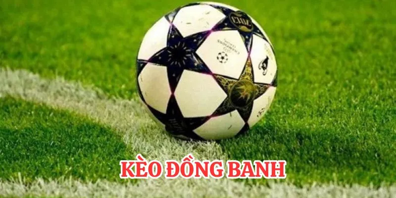 Kèo đồng banh Bk8