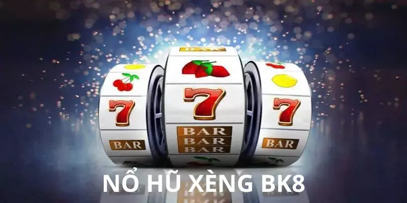 Nổ hũ xèng BK8