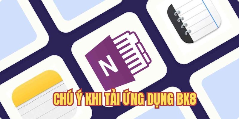 Những chú ý trong khi download ứng dụng BK8